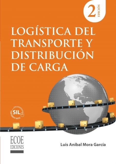 Luis Anibal Mora Garcia - Logística del transporte y distribución de carga – 2da edición, E-bok