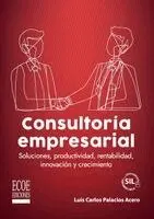 Luis Carlos Palacios Acero - Consultoría empresarial. Soluciones, productividad, rentabilidad, innovación y crecimiento - 1ra edición, Häftad. Tillgänglighet: Lägg i varukorg