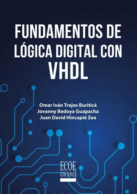 Juan David Hincapie Zea, Jovanny Bedoya Guapacha, Omar Ivan Trejos Buritica - Fundamentos de lógica digital con VHDL - 1ra edición, E-bok. Tillgänglighet: Lägg i varukorg