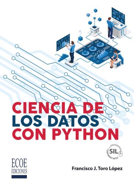 Francisco J. Toro Lopez - Ciencia de los datos con Python - 1ra edición, E-bok