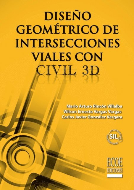 Carlos Javier Gonzalez Vergara, Wilson Ernesto Vargas Vargas, Mario Arturo Rincon Villalba - Diseño geométrico de intersecciones viales con civil 3D, E-bok