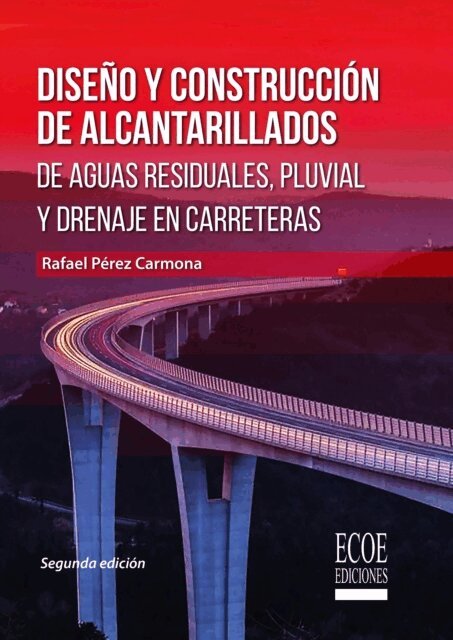 Rafael Perez Carmona - Diseño y construcción de alcantarillados de aguas residuales, pluvial y drenajes en carreteras - 2da edición, E-bok
