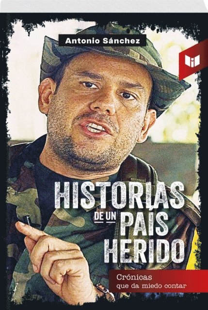 ANTONIO SANCHEZ - HISTORIAS DE UN PAÍS HERIDO, E-bok