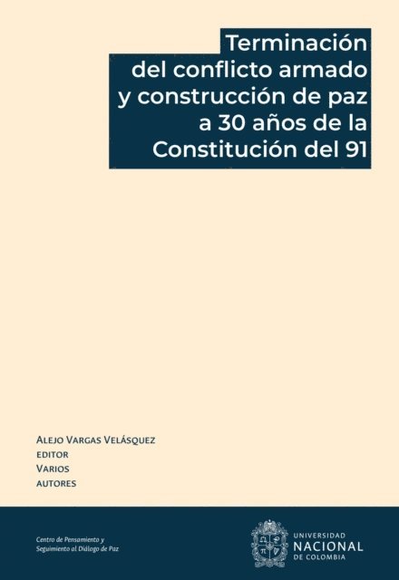Alejo Vargas Velasquez - Terminación del conflicto armado y construcción de paz a 30 años de la Constitución del 91, E-bok