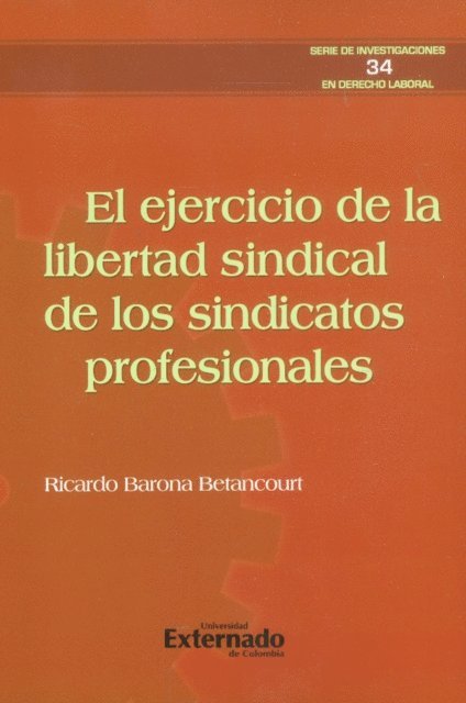 Ricardo Barona Betancourt - El ejercicio de la libertad sindical de los sindicatos profesionales, E-bok