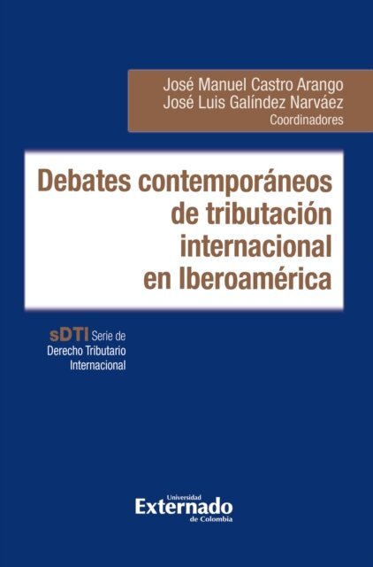 Jose Manuel Castro Arango, Jose Luis Galindez Narvaez - Debates contemporaneos de tributacion internacional en Iberoamerica, E-bok