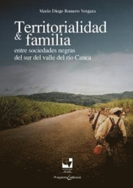 Mario Diego Romero Vergara - Territorialidad y familia entre las sociedades negras del Sur del Valle del Río Cauca, E-bok