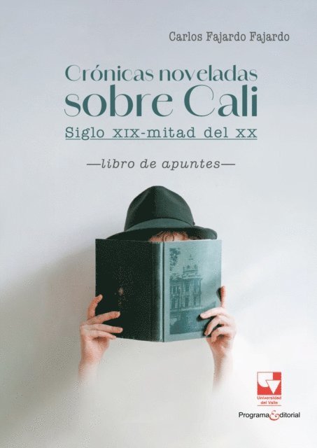 Carlos Fajardo Fajardo - Crónicas noveladas sobre Cali: siglo XIX-mitad del XX, E-bok