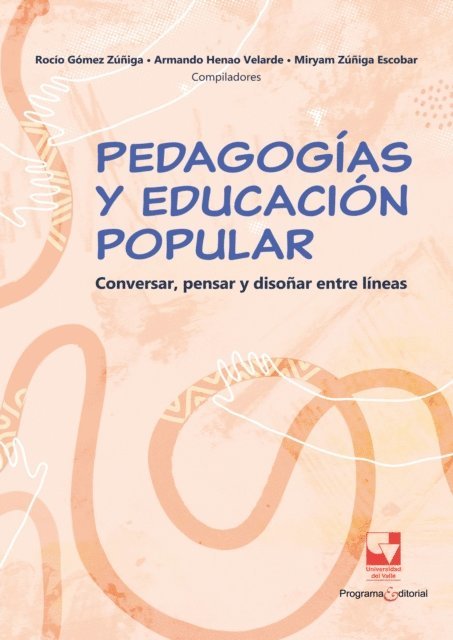 Rocio Gomez Zuniga, Jhon Velasco Arboleda, Lorena Marin Gutierrez, Victoria Valencia Calero, Esther Judith Mulford Ramirez, Jonny Velasco Arboleda, Diana Sanchez Rico, Magda Pena Giraldo, Miryan Zuniga Escobar, Armando Henao Velarde - Pedagogías y educación popular, E-bok