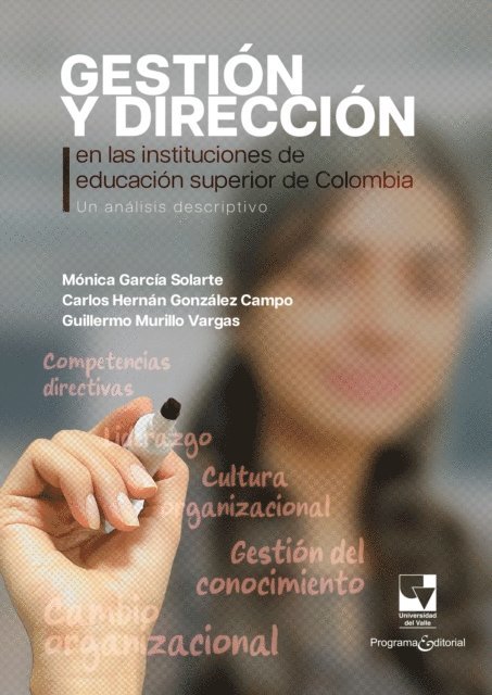 Guillermo Murillo Vargas, Carlos Hernan Gonzalez Campo, Monica Garcia Solarte - Gestión y dirección en las instituciones de educación superior de Colombia, E-bok
