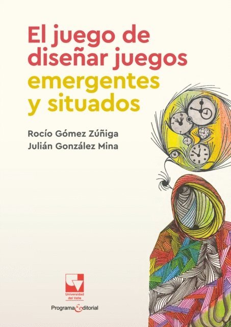 Julian Gonzalez Mina, Rocio Gomez Zuniga - El juego de disenar juegos emergentes y situados, E-bok