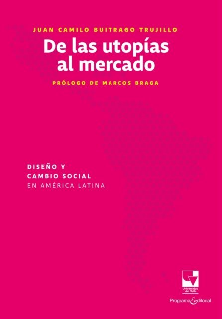 Juan Camilo Buitrago Trujillo - De las utopias al mercado: Diseno y cambio social en America Latina, E-bok. Tillgänglighet: Lägg i varukorg