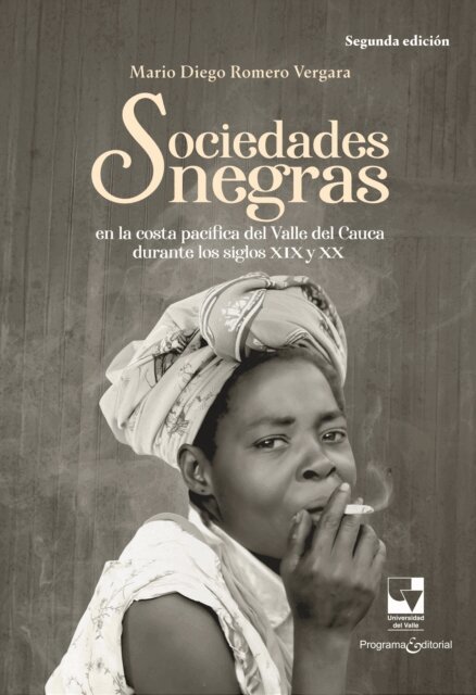 Mario Diego Romero Vergara - Sociedades negras en la costa pacifica del Valle del Cauca durante los siglos XIX y XX, E-bok