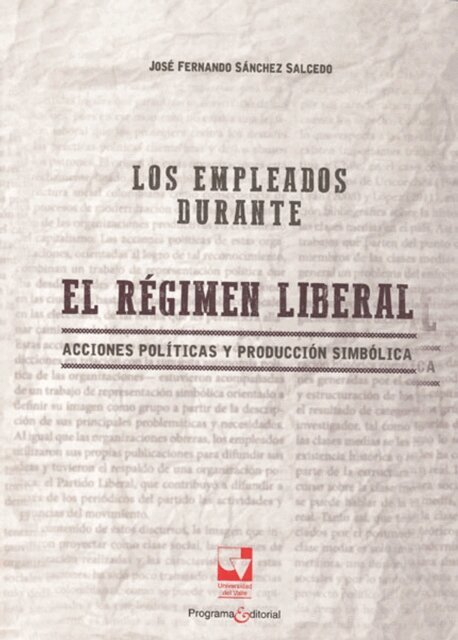 Jose Fernando Sanchez Salcedo - Los empleados durante el regimen liberal. Acciones politicas y produccion simbolica, E-bok