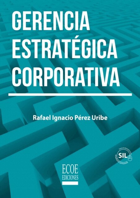 Rafael Ignacio Perez Uribe - Gerencia estratégica corporativa, E-bok