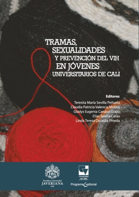 Linda Teresa Orcasita Pineda, Elias Sevilla Casas, Gladys Eugenia Canaval Erazo, Claudia Patricia Valencia Molina, Teresita Maria Sevilla Penuela - Tramas, sexualidades y prevención del VIH en jóvenes universitarios de Cali, E-bok