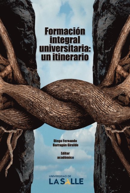 Natalia Sanchez Corrales, Librado Perez Diaz, Jose Luis Jimenez Hurtado, Javier Polania Gonzalez, Juan Carlos Rivera Venegas, Juan Manuel Torres Serrano, Gina Marcela Reyes Sanchez, Fabio Orlando Neira Sanchez, Luis Enrique Quiroga Sichaca, Catalina Lopez Gomez, Jorge Eliecer Martinez Posada, Clara Ines Carreno Manosalva, Maria Pilar Buitrago Pena, Diego Fernando Barragan Giraldo - Formación integral universitaria, E-bok