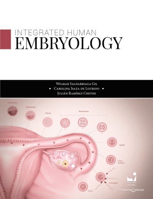 Julian Ramirez Cheyne, Carolina Isaza de Lourido, Wilmar Saldarriaga Gil - Embryology human integrated, E-bok