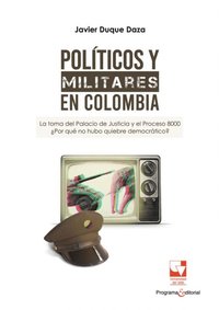 Polÿticos y militares en Colombia