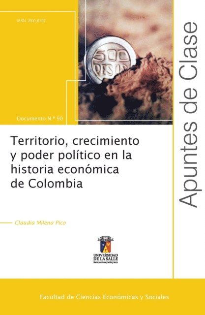 Claudia Milena Pico Bonilla - Territorio, crecimiento y poder político en la historia económica de Colombia, E-bok