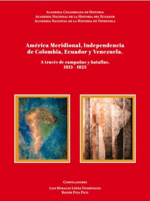 Roger Pita Pico, Luis Horacio Lopez Dominguez - America Meridional, Independencia de Colombia, Ecuador y Venezuela., E-bok