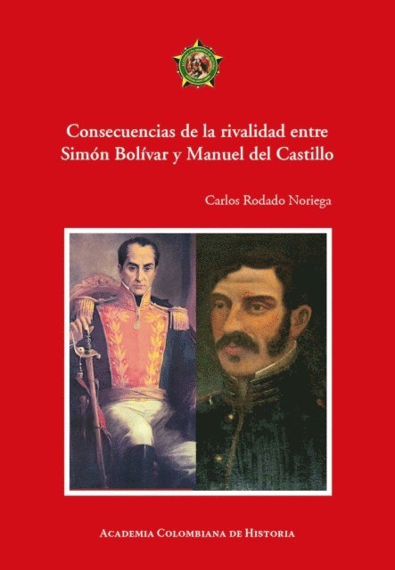 Carlos Rodado Noriega - Consecuencias de la rivalidad entre Simón Bolívar y Manuel del Castillo, E-bok