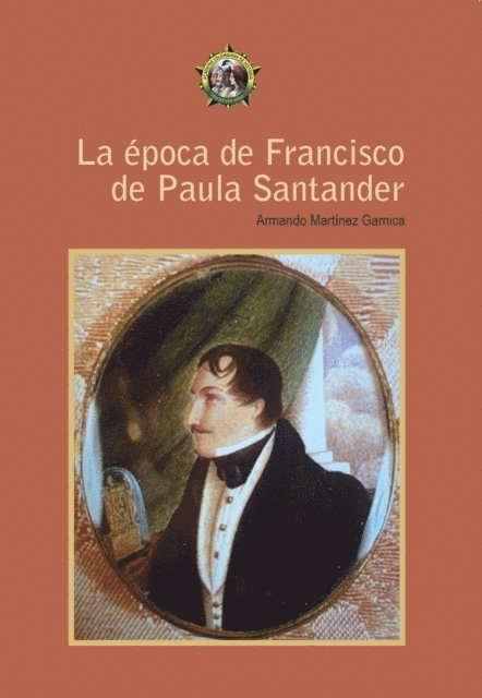 Armando Martinez Garnica - La época de Francisco de Paula Santander, E-bok