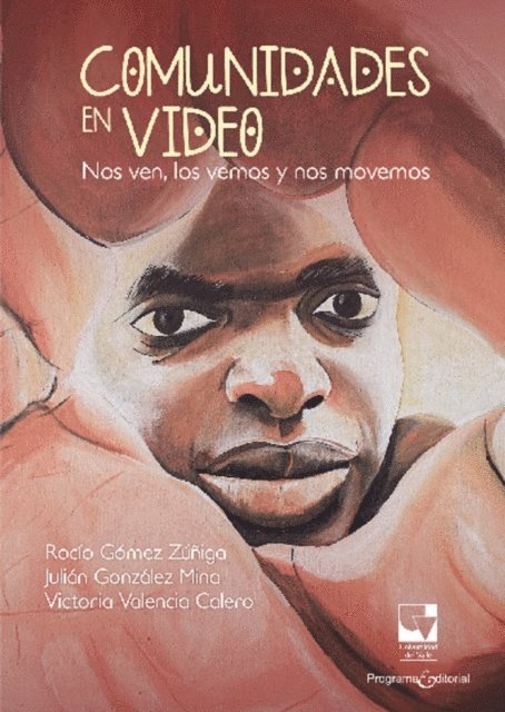 Victoria Valencia Calero, Julian Gonzalez Mina, Rocio Gomez Zuniga - Comunidades en video, E-bok