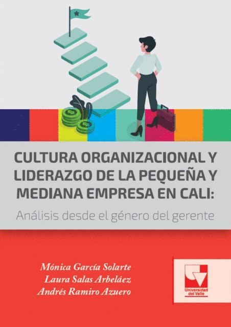 Andres Ramiro Azuero, Laura Salas Arbelaez, Monica Garcia Solarte - Cultura organizacional y liderazgo de la pequeña y mediana empresa en Cali, E-bok