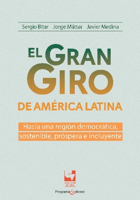Javier Medina, Jorge Mattar, Sergio Bitar - El gran giro de América Latina: hacia una región democrática, sostenible, próspera e incluyente, E-bok