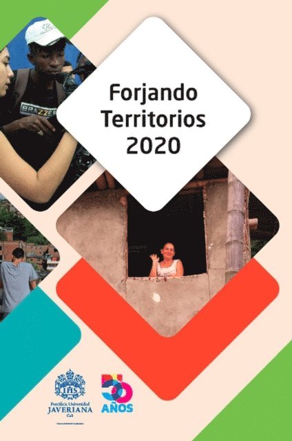 Alexandra Pava-Cardenas, Olga Osorio-Murillo, Maria del Pilar Zea, Sheila Andrea Gomez, Eugenio Tamura Morimitsu, Maria Cristina Fernandez Lopez, Alexander Martinez Alvarez, Angel Vale Gonzalez, Ana Teresa Mosquera-Espinoza, Linda Teresa Orcasita Pineda, James Cuenca Morales, Monica Marion Catano Otalora, Julieth Vargas Morales, Claudia Lucia Mora Motta - Forjando Territorios 2020, E-bok