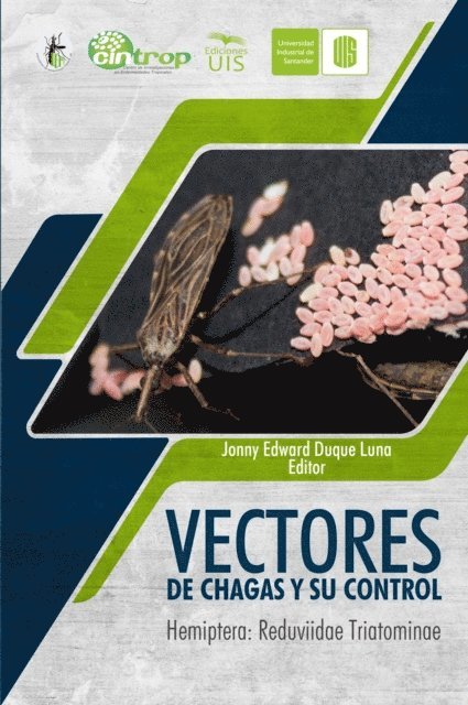 Omar Akbari, Stephanie Gamez, Duverney Chaverra, Stelia Mendez, Juliana Cuadros, Edwin Escobar, Ruth Castillo, Gaston Mougabure, Ariel Ceferino, Eduardo Guzman, Alejandro Lucia, Monica Florez, Juan Tellez, Lyda Esteban, Johan Portilla, Maria Velazquez, Jorge Molina, Cleber Galvao, Ramiro Cubides, Martha Diaz, Clara Gonzalez, Jonny Duque - Vectores de Chagas y su control. Hemiptera: Reduviidae Triatominae, E-bok