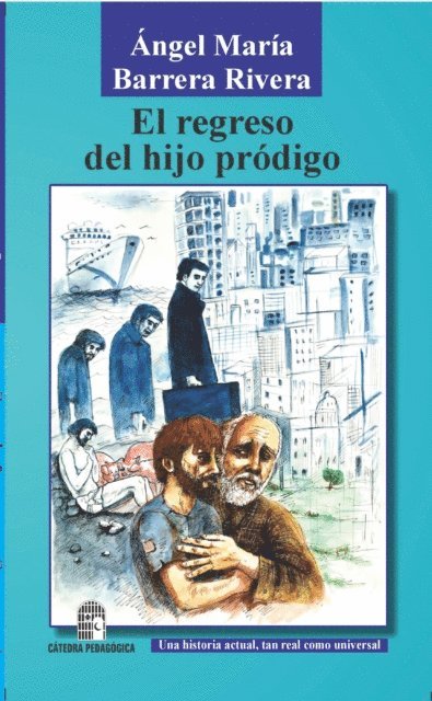 Angel Maria Barrera Rivera, Olegario Ordonez Diaz - El regreso del hijo pródigo, E-bok