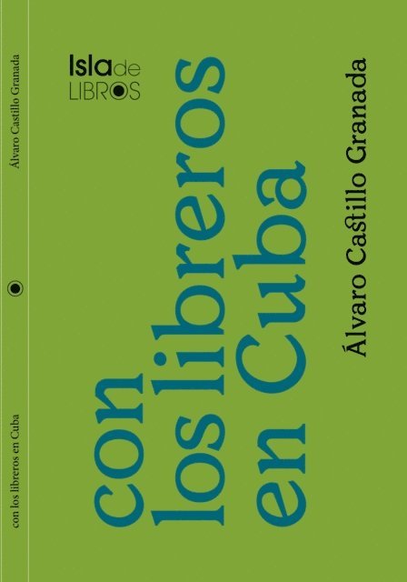 Alvaro Castillo Granada - Con los libreros en Cuba, E-bok