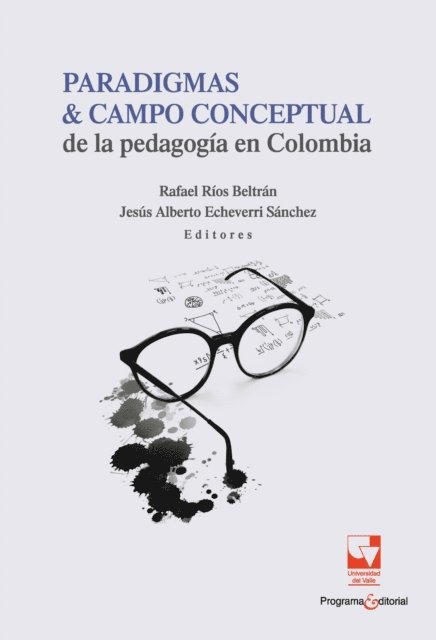 Jesus Alberto Echeverri Sanchez, Rafael Rios Beltran - Paradigmas y campo conceptual de la pedagogía en Colombia, E-bok