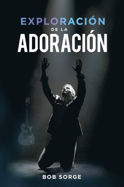 Bob Sorge - Exploración de la Adoración, E-bok