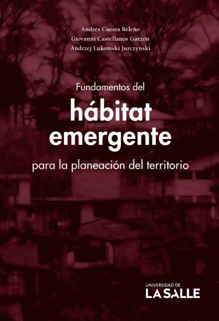 Andrzej Lukomski Jurczynski, Giovanni Castellanos Garzon, Andres Cuesta Beleno - Fundamentos del habitat emergente para la planeacion del territorio, E-bok