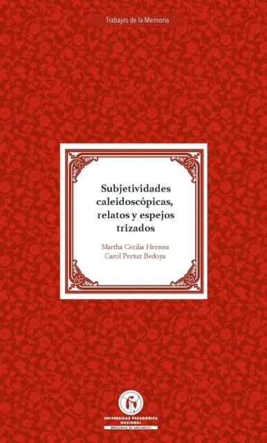 Carol Pertuz Bedoya, Martha Cecilia Herrera - Subjetividades caleidoscópicas relatos y espejos trizados, E-bok