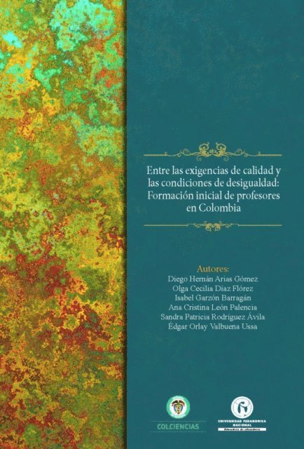 Edgar Orlay Valbuena Ussa, Sandra Patricia Rodriguez Avila, Ana Cristina Leon Palencia, Isabel Garzon Barragan, Olga Cecilia Diaz Florez, Diego Hernan Arias Gomez - Entre las exigencias de calidad  y las condiciones de desigualdad, E-bok