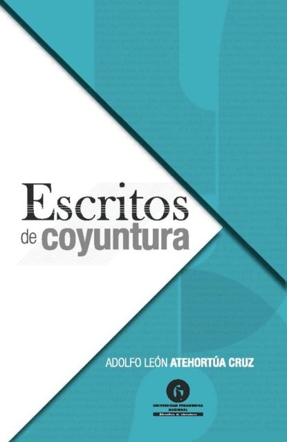 Adolfo Leon Atehortua Cruz - Escritos de coyuntura, E-bok
