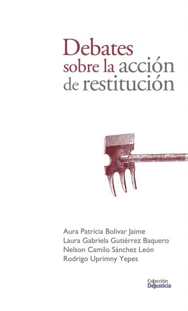 Rodrigo Uprimny, Nelson Camilo Sanchez, Laura Gabriela Gutierrez, Aura Patricia Bolivar - Debates sobre la acción de restitución, E-bok