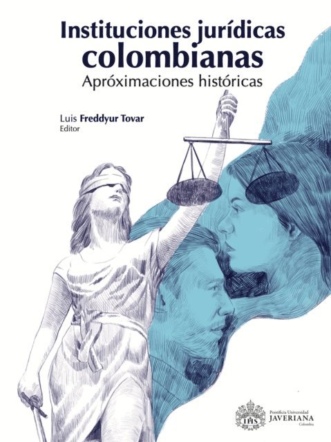 Juan Pablo Dominguez Angulo, Diego Agudelo Grajales, Javier Felipe Hernandez Osorio, Claudia Lorena Esquivel Garcia, Francesco Zappala Sastoqu, Maria Alejandra Arevalo Moscoso, Raul Fernando Nunez Marin, Liliana Ortiz Bolanos, Lisbeth Garcia Rubio, Luis Freddyur Tovar - Instituciones Jurídicas Colombianas., E-bok