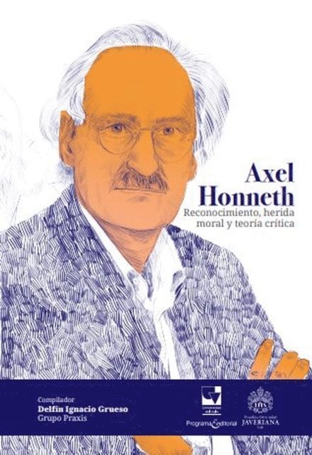 Angela Calvo de Saavedra, Ana Maria Salazar Canaval, Carlos Julio Londono Betancourt, Onasis Rafael Ortega Narvaez, Paula Andrea Ospina Saavedra, Carlos Andres Tobar Tovar, Ana Fascioli Alvarez, Miguel Giusti, Delfin Ignacio Grueso Vanegas - Axel Honneth, E-bok