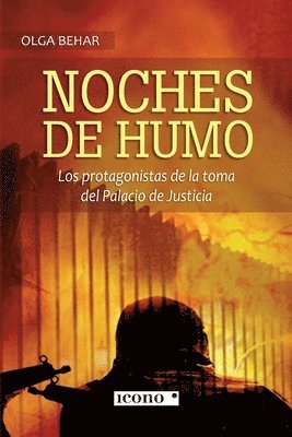 Olga Behar - Noches de humo: Los protagonistas de la toma del Palacio de Justicia, Häftad