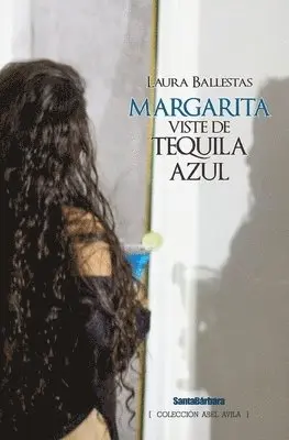 Laura Luz Ballestas Gil, Santabárbara Editores - Margarita viste de tequila azul, Häftad. Tillgänglighet: Lägg i varukorg