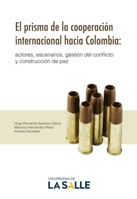 Andres Cendales, Mauricio Hernandez Perez, Hugo Fernando Guerrero Sierra - El prisma de la cooperación internacional hacia Colombia, E-bok