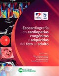 Ecocardiografÿa en Cardiopatÿas Congénitas y Adquiridas del Feto al Adulto