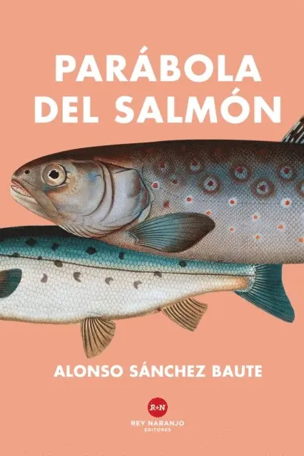 Alonso Sanchez Baute - Parábola del salmón, E-bok. Tillgänglighet: Lägg i varukorg
