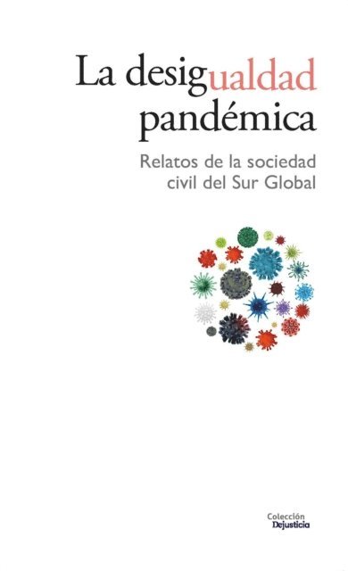 Cristian Sanhueza Cubillos, Neha Miriam Kurian, Mary Louise Dumas, Sana Farrukh, Ana Maria Belique, Natalia Mendoza Servin, Precious Eriamiatoe, Jennifer Peralta, Adebayo Okeowo - La desigualdad pandémica, E-bok
