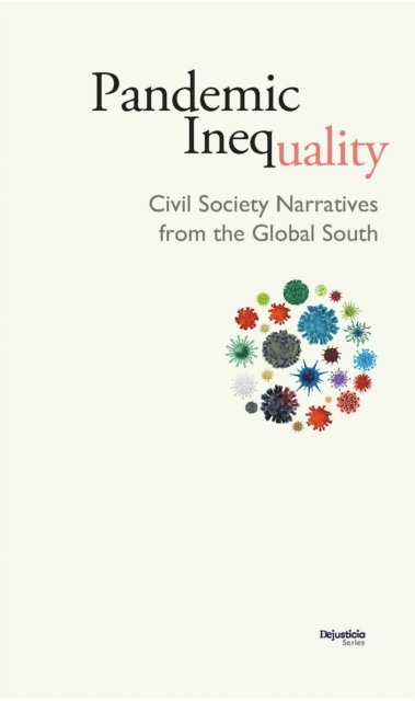 Cristian Sanhueza Cubillos, Neha Miriam Kurian, Mary Louise Dumas, Sana Farrukh, Ana Maria Belique, Natalia Mendoza Servin, Precious Eriamiatoe, Jennifer Peralta, Adebayo Okeowo - Pandemic Inequality, E-bok
